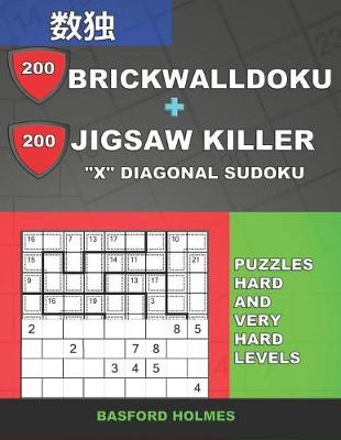 Cover of 200 BrickWallDoku + 200 Jigsaw Killer "X" Diagonal Sudoku. Puzzles hard and very hard levels.