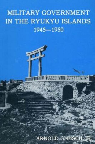 Cover of Military Government in the Ryukyu Islands 1945-1950