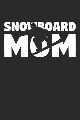 Book cover for Snowboarding Mom - Snowboarding Training Journal - Mom Snowboarding Notebook - Snowboarding Diary - Gift for Snowboarder