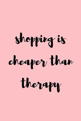 Book cover for Shopping is cheaper than therapy