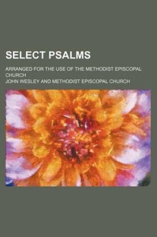 Cover of Select Psalms; Arranged for the Use of the Methodist Episcopal Church