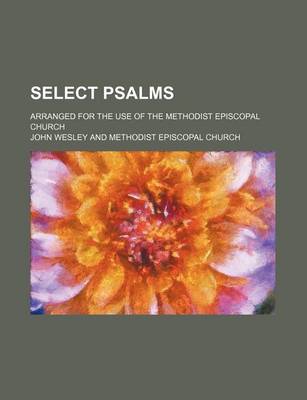 Book cover for Select Psalms; Arranged for the Use of the Methodist Episcopal Church