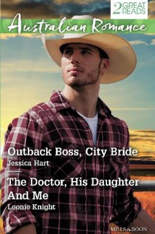 Cover of Outback Boss, City Bride/The Doctor, His Daughter And Me
