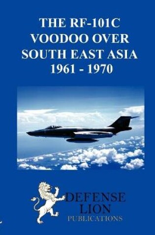 Cover of THE RF-101 Voodoo Over South East Asia 1961 - 1970