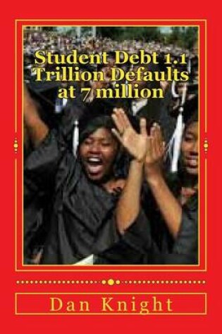 Cover of Student Debt 1.1 Trillion Defaults at 7 Million