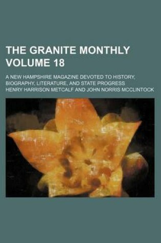 Cover of The Granite Monthly Volume 18; A New Hampshire Magazine Devoted to History, Biography, Literature, and State Progress