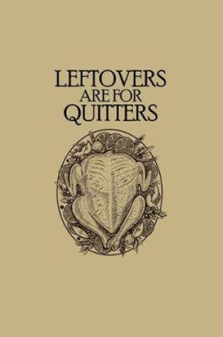 Cover of Leftovers Are for Quitters