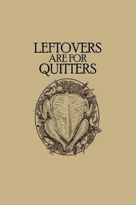 Book cover for Leftovers Are for Quitters