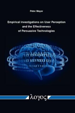 Cover of Empirical Investigations on User Perception and the Effectiveness of Persuasive Technologies