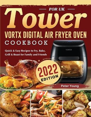 Book cover for Tower Vortx Digital Air Fryer Oven Cookbook for UK 2022