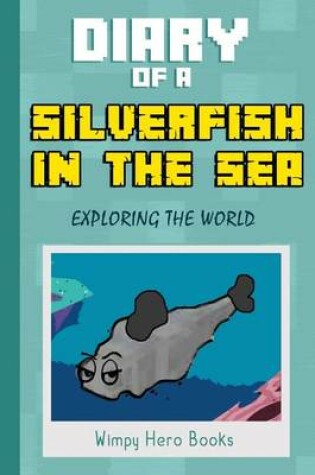 Cover of Diary of a Silverfish in the Sea