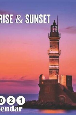 Cover of Sunrise & Sunset 2021 Calendar