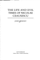 Book cover for The Life and Evil Times of Nicolae Ceausescu