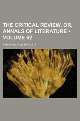 Cover of The Critical Review, Or, Annals of Literature (Volume 62)