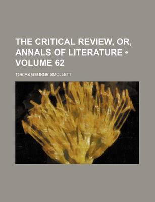 Book cover for The Critical Review, Or, Annals of Literature (Volume 62)