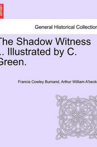 Cover of The Shadow Witness ... Illustrated by C. Green.