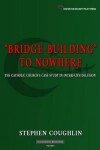 Book cover for "Bridge-Building" to Nowhere