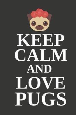 Book cover for Keep Calm and Love Pugs
