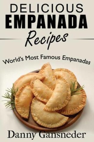 Cover of Delicious Empanada Recipes