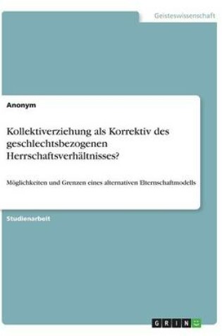 Cover of Kollektiverziehung als Korrektiv des geschlechtsbezogenen Herrschaftsverhältnisses?