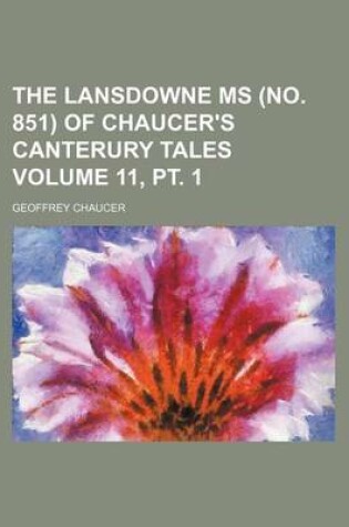 Cover of The Lansdowne MS (No. 851) of Chaucer's Canterury Tales Volume 11, PT. 1
