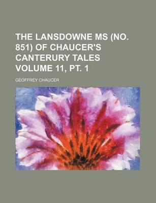 Book cover for The Lansdowne MS (No. 851) of Chaucer's Canterury Tales Volume 11, PT. 1