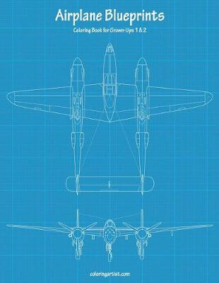 Cover of Airplane Blueprints Coloring Book for Grown-Ups 1 & 2