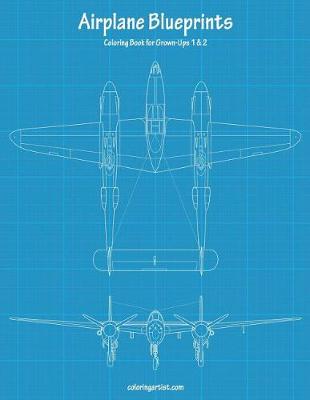 Book cover for Airplane Blueprints Coloring Book for Grown-Ups 1 & 2