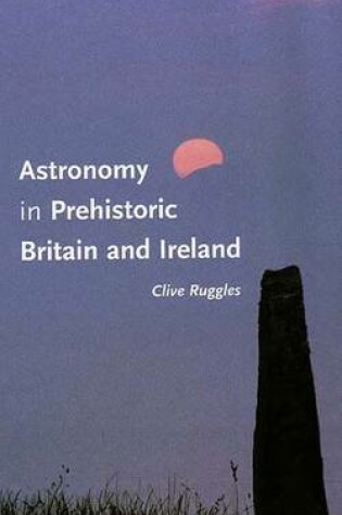 Cover of Astronomy in Prehistoric Britain and Ireland