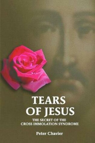 Cover of Tears of Jesus-The Secret of the Cross Immolation Syndrome