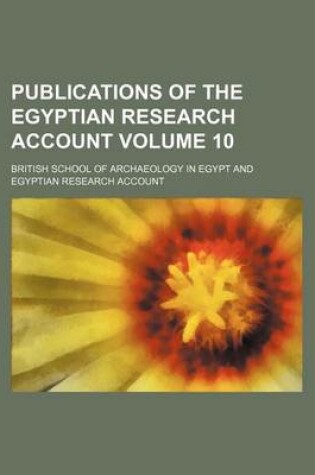 Cover of Publications of the Egyptian Research Account Volume 10