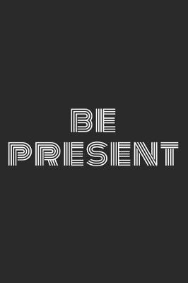 Book cover for Be Present