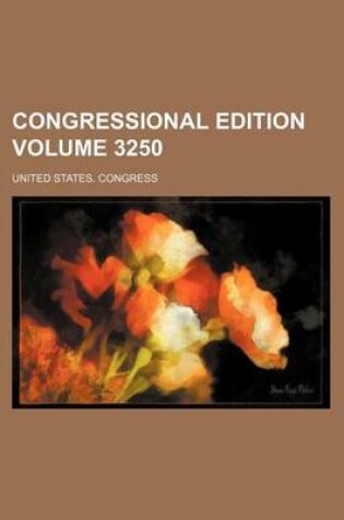 Cover of Congressional Edition Volume 3250