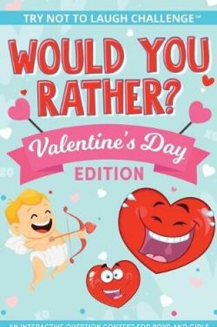 Cover of The Try Not to Laugh Challenge - Would You Rather? - Valentine's Day Edition