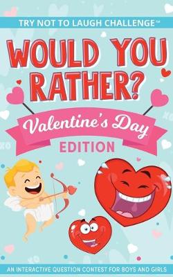 Book cover for The Try Not to Laugh Challenge - Would You Rather? - Valentine's Day Edition