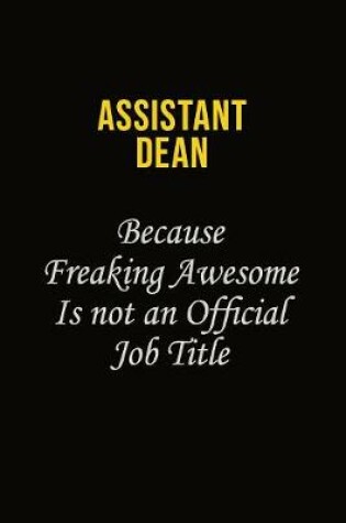Cover of Assistant Dean Because Freaking Awesome Is Not An Official Job Title