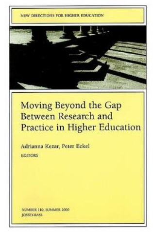 Cover of Moving beyond the Gap between Research and Practic e in Higher Education (Issue 110: New Directions f or Higher Education)