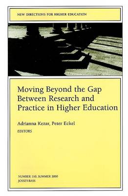 Book cover for Moving beyond the Gap between Research and Practic e in Higher Education (Issue 110: New Directions f or Higher Education)