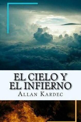 Cover of El Cielo y el Infierno-La Justicia Divina segun el Espiritismo (Spanish) Edition