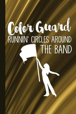Book cover for Color Guard Runnin' Circles Around the Band