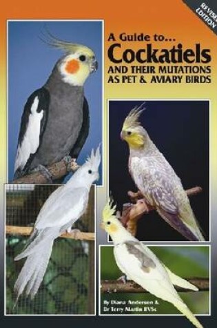 Cover of Cockatiels and their Mutations as Pet and Aviary Birds