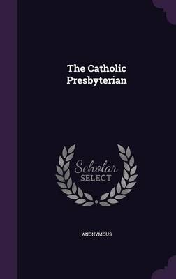 Book cover for The Catholic Presbyterian