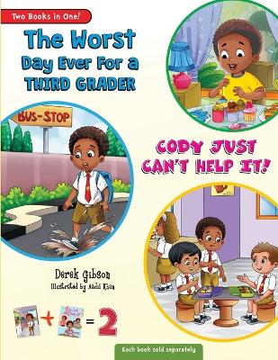 Book cover for Cody Just Can't Help It & The Worst Day Ever For A Third Grader