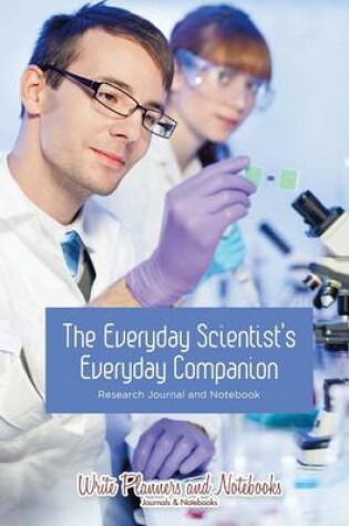 Cover of The Everyday Scientist's Everyday Companion - Research Journal and Notebook