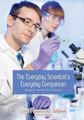 Book cover for The Everyday Scientist's Everyday Companion - Research Journal and Notebook