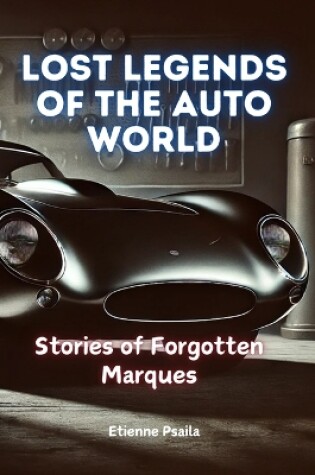 Cover of Lost Legends of the Auto World