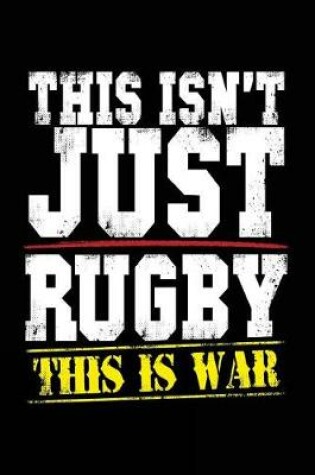Cover of This Isn't Just Rugby This Is War