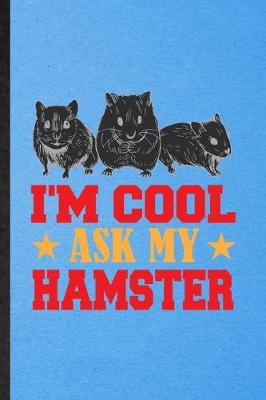 Book cover for I'm Cool Ask My Hamster