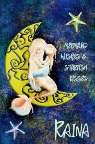 Cover of Mermaid Wishes and Starfish Kisses Raina