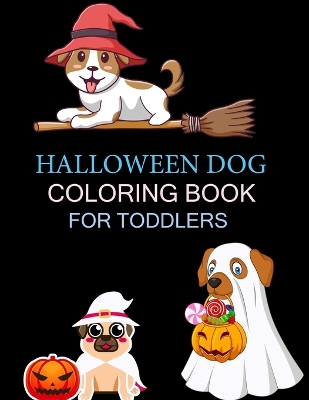 Book cover for Halloween Dog Coloring Book For Toddlers